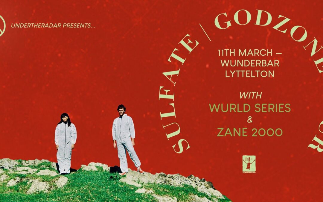 SULFATE | GODZONE TOUR: LYTTELTON w/ Wurld Series & Zane 2000
