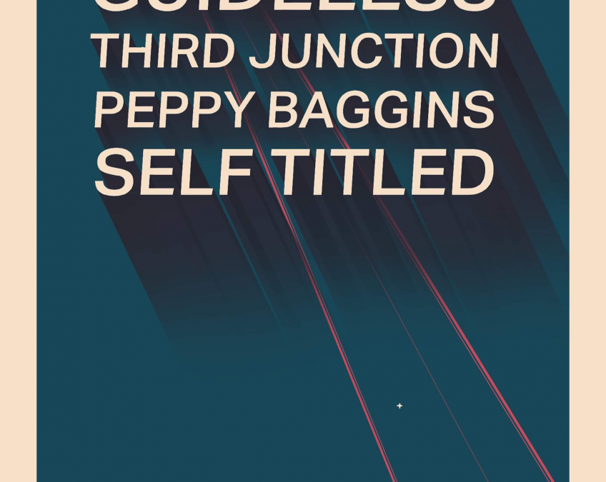 Guideless, Third Junction, Peppy Baggins And Self Titled