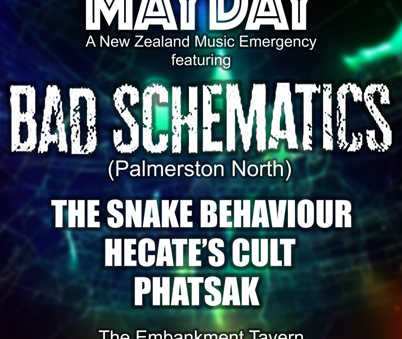 MAYDAY – Featuring Bad Schematics (Palmerston Nth), and guests