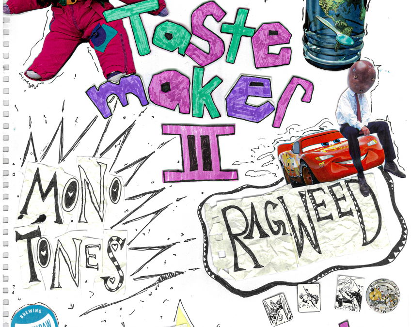 Tastemaker Ft. Monotones + Ragweed