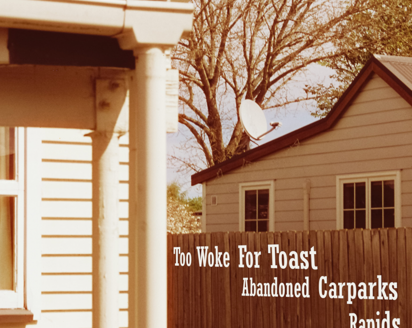 Too Woke For Toast, Abandoned Carparks, Rapids