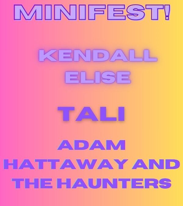 Minifest! Kendall Elise – Tali – Adam Hattaway And The Haunters