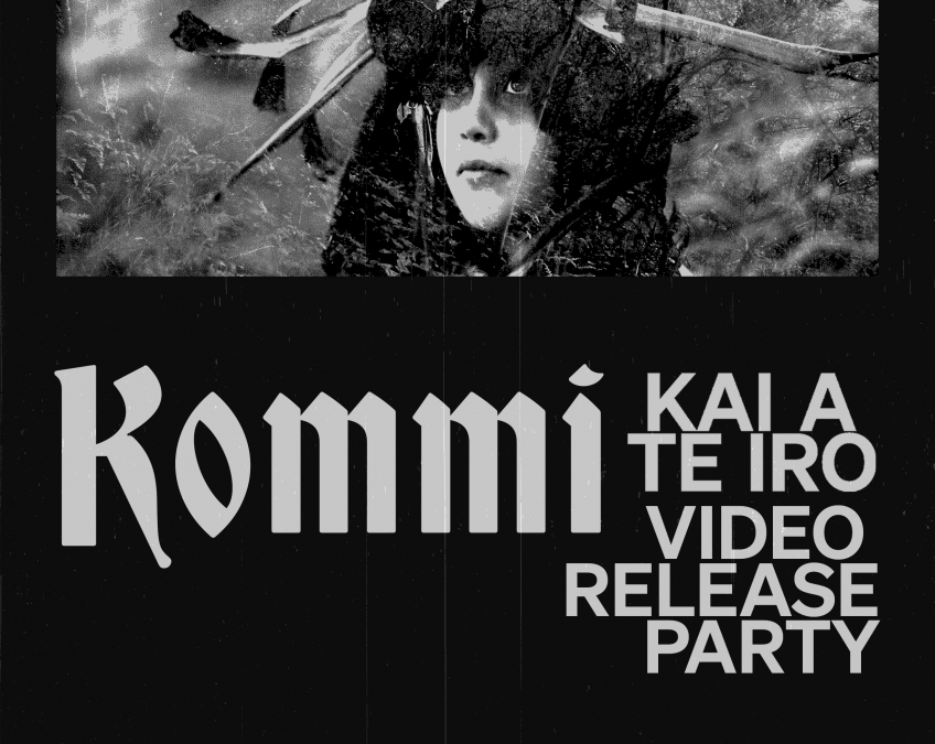 Kommi ‘Kai A Te Iro’ Video Release Party
