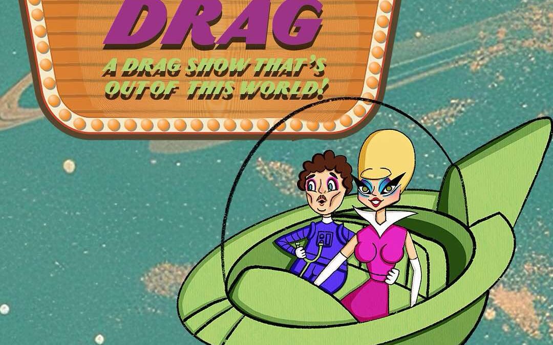 Planet DRAG: A Drag Cabaret