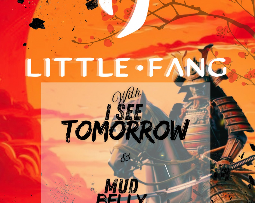 Little Fang With I See Tomorrow and Mudbelly