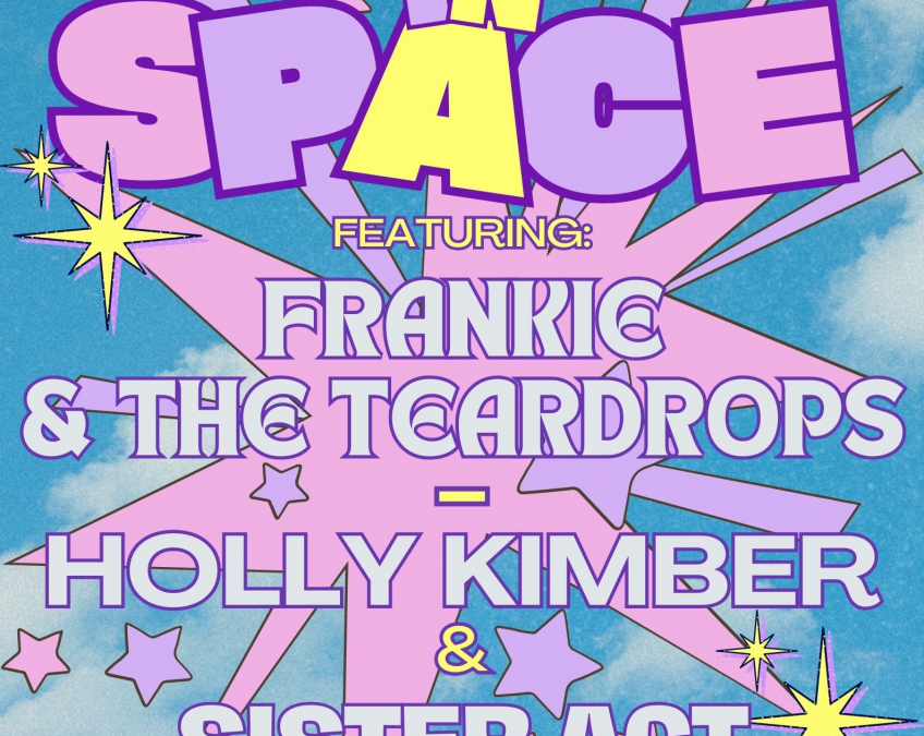 Girls In Space Ft. Frankie & The Teardrops, Holly Kimber, and Sister Act