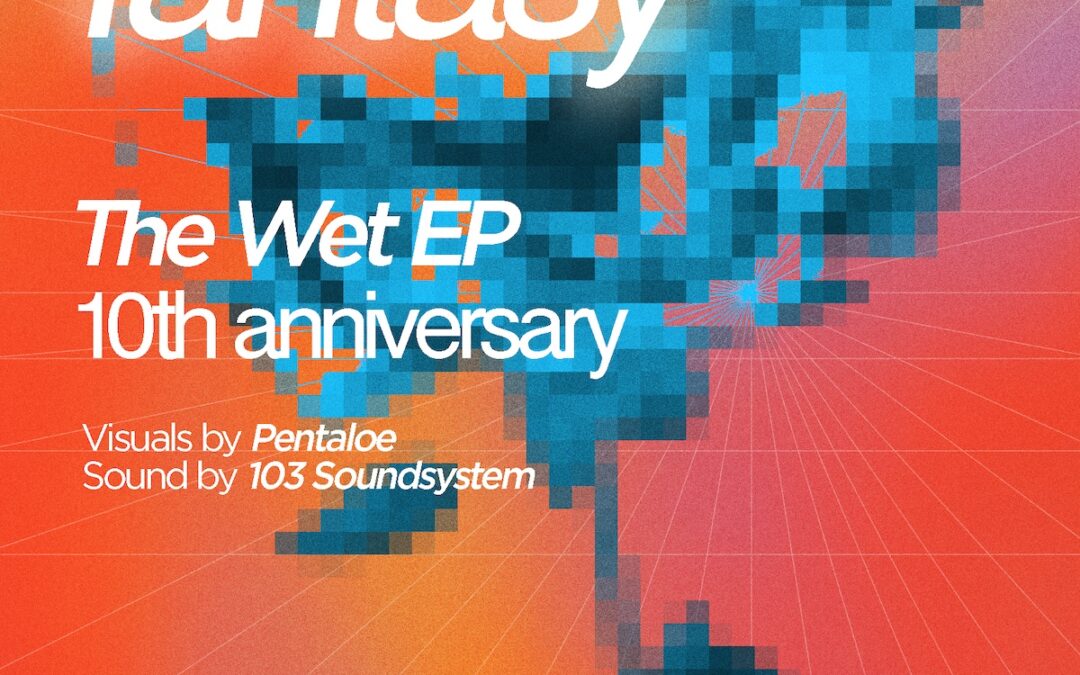 Instant Fantasy – The Wet Ep – 10th Anniversary