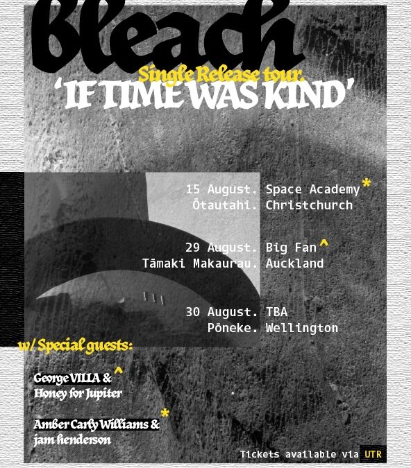 Bleach – ‘If Time Was Kind’ Single Release Tour (Christchurch)