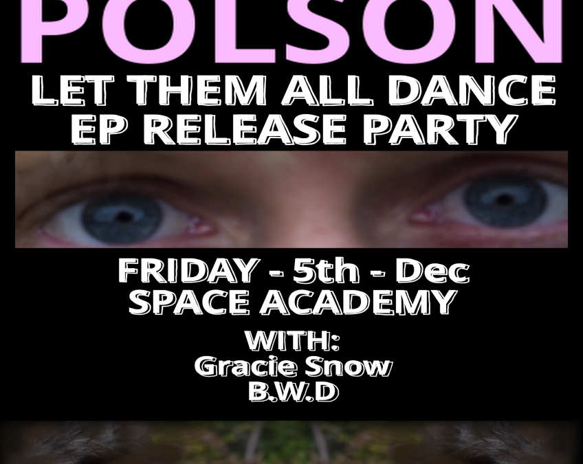 Polson – Let Them All Dance – EP Release Party