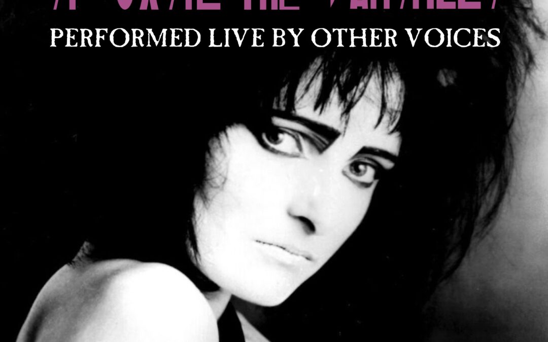 OTHER VOICES perform the music of SIOUXSIE & THE BANSHEES