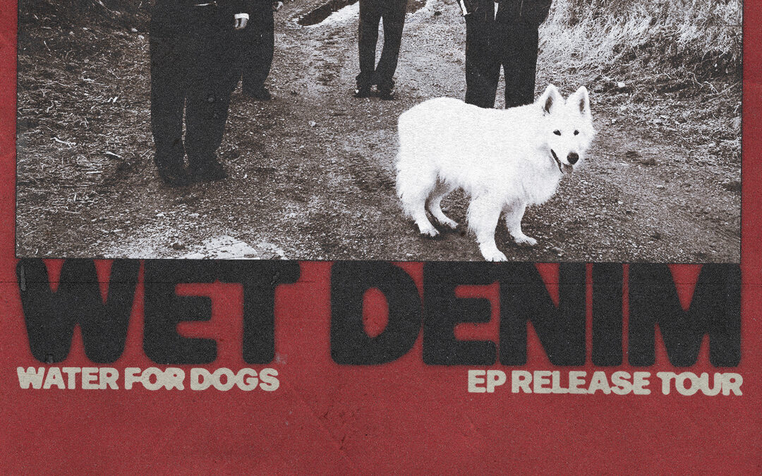 Wet Denim – Water For Dogs EP Tour